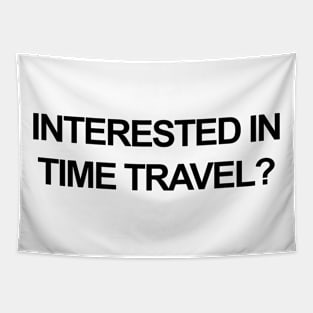 Interested In Time Travel Tapestry