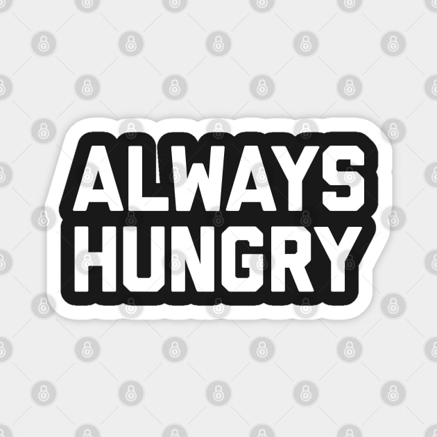 Always Hungry Magnet by TheArtism