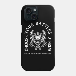 You Have To Pick Your Battles Phone Case