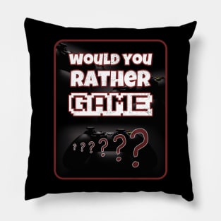 Would you rather game? bordered plaque Pillow