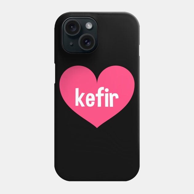 Love kefir Phone Case by Slavstuff