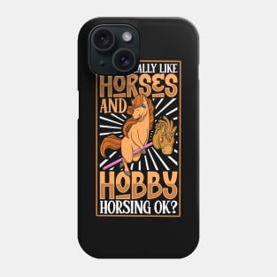 I love horses and hobby horsing Phone Case