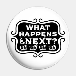 What Happens Next? - Vintage Reading and Writing Typography Pin