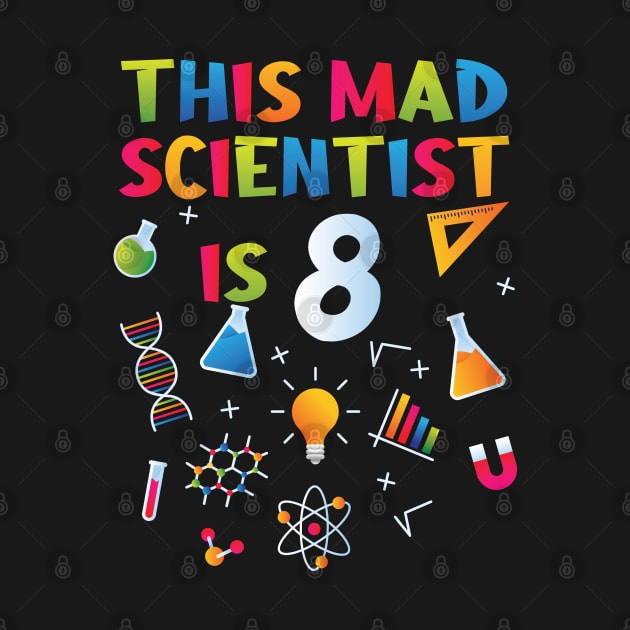 This Mad Scientist Is 8 - 8th Birthday - Science Birthday by Peco-Designs