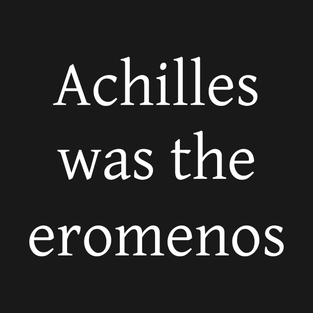 Achilles was the eromenos by Johannes T. Evans