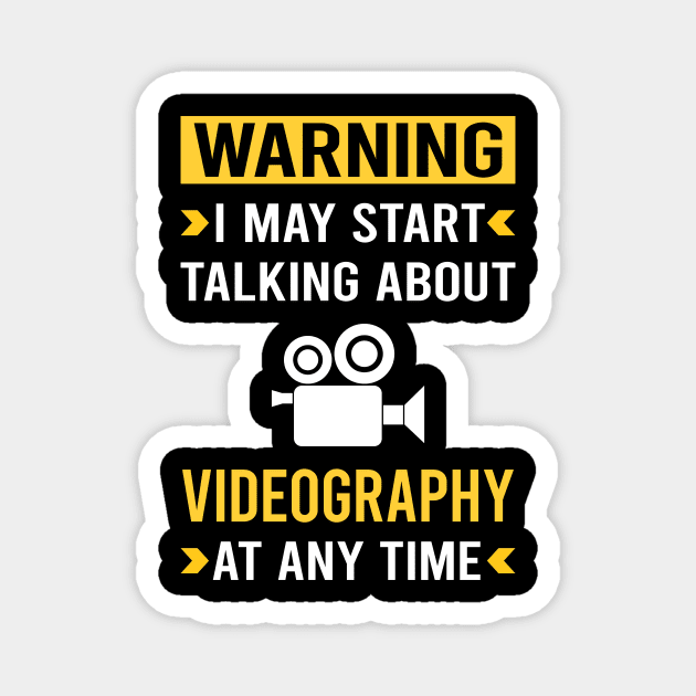 Warning Videography Videographer Magnet by Good Day