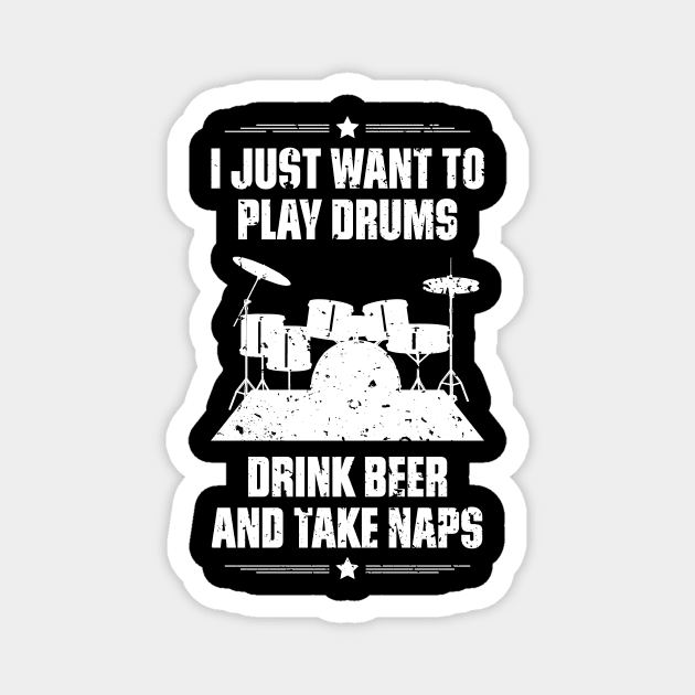 I Just Want To Play Drums Drink Beer And Take Naps Funny Quote Distressed Magnet by udesign