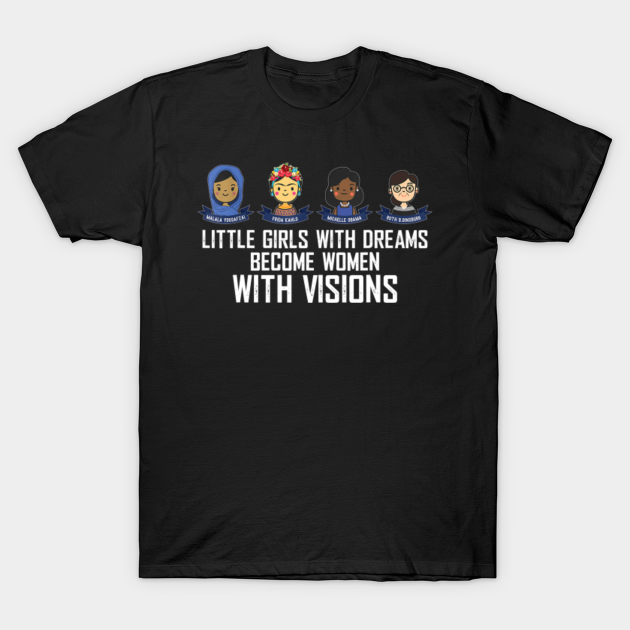 Rbg Little Girls With Dreams Become Women With Vision Shirt 855 - Feminist - T-Shirt