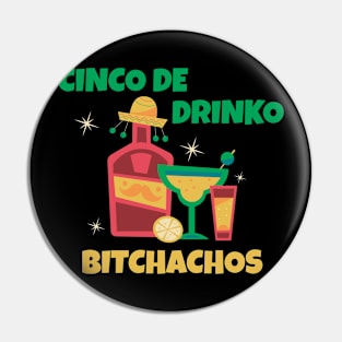 Cinco De Drinko Bitchachos Pin