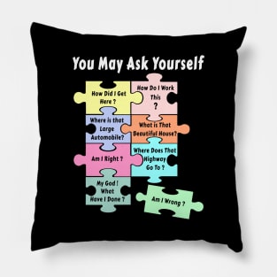 Puzzle You May Ask Yourself Pillow