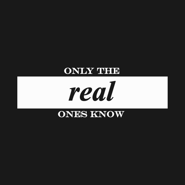 only the real ones know by NotComplainingJustAsking