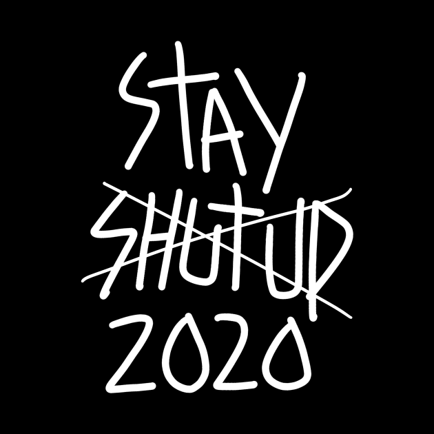 Stay shut up 2020 by guyfawkes.art