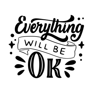 Everything will be OK T-Shirt