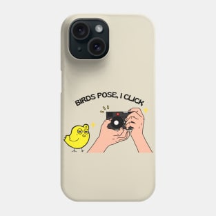 Bird Photography: Birds Pose, I Click Phone Case