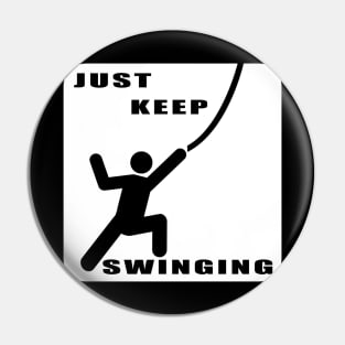 Just Keep Swinging Pin