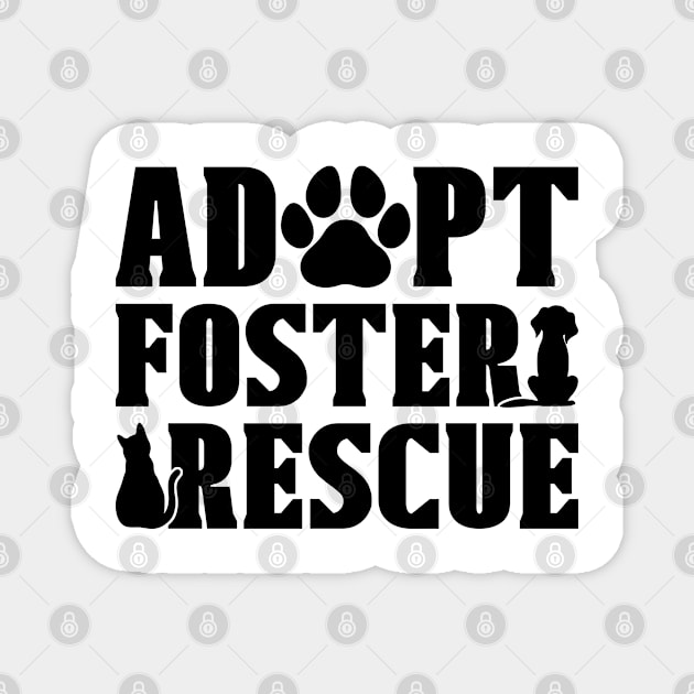 Adopt Foster Animal Rescue Adoption Animal Rescuer Magnet by T-Shirt.CONCEPTS