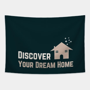 Discover your dream home Tapestry