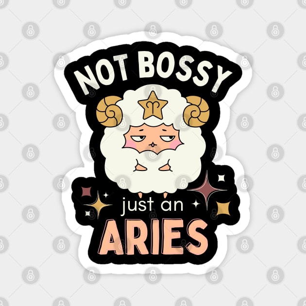 Funny Aries Zodiac Sign - Not Bossy, Just an Aries - White Magnet by LittleAna