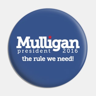 Mulligan for President Pin