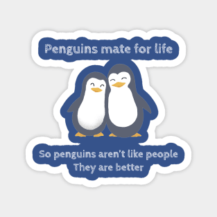 Penguins mate for life. Atypical Magnet