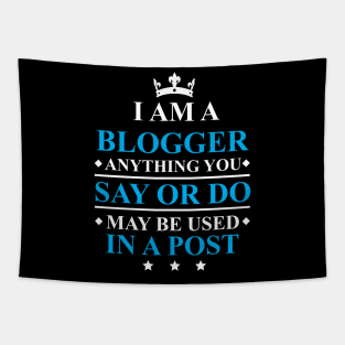 Blogger Anything You Say Or Do May Be Used in a Post Tapestry