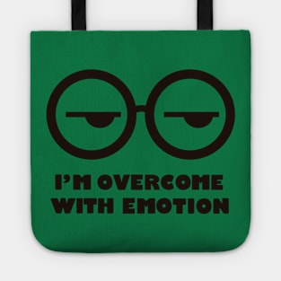 I'm overcome with emotion Tote