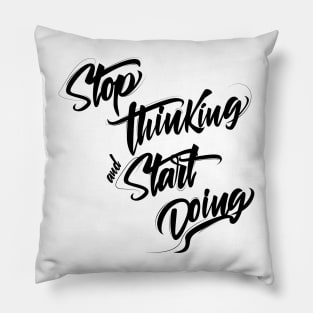 Stop thinking and start doing INSPIRATION Pillow