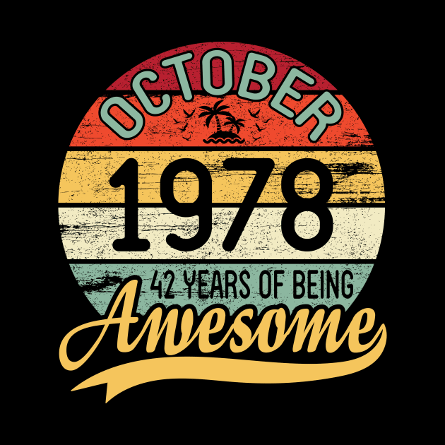 October 1978 Happy Birthday 42 Years Of Being Awesome To Me You Dad Mom Son Daughter by DainaMotteut