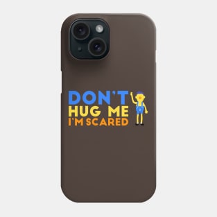 Don't hug me I'm scared Phone Case