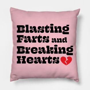 Blasting Farts and Breaking Hearts Pillow