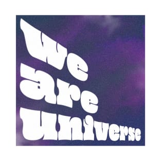 We Are Universe T-Shirt