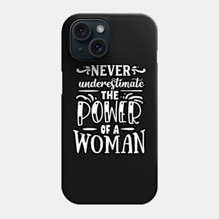Never Underestimate The Power Of A Woman Motivational Quote Phone Case