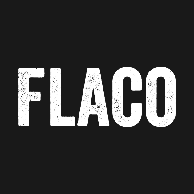 Flaco, Skinny, Chicano, Latino, Mexican, Spanish by jmgoutdoors