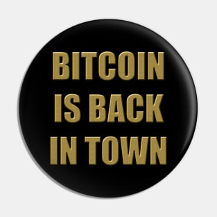 BITCOIN IS BACK IN TOWN Pin