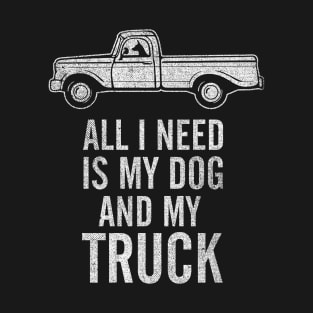 Country Dog - All I Need is My Dog and My Truck design T-Shirt