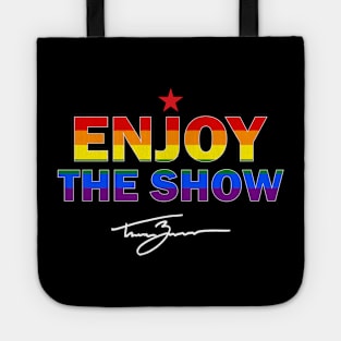 Tanner Zipchen - Enjoy the Show (Pride Edition) Tote