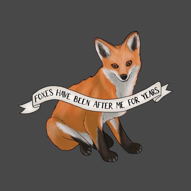 Foxes Have Been After Me For Years by BugHellerman