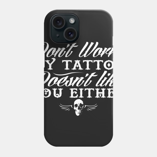 My tattoo doesn't like you either Phone Case by Illustratorator