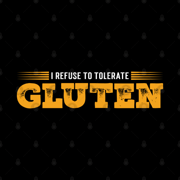 i refuse to tolerate gluten by Emma