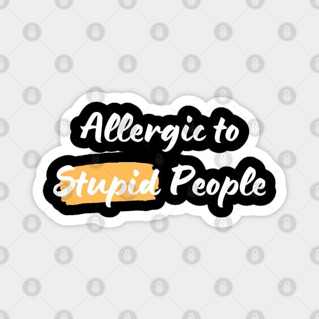 Allergic to Stupid People Magnet by suhwfan