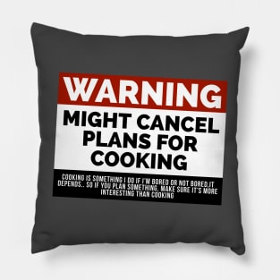 Warning Might cancel plans for cooking Pillow