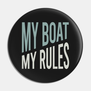 Funny Boat Captain Saying My Boat My Rules Pin