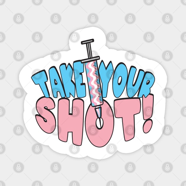 Take Your Shot - Trans Pride Magnet by LaLunaWinters