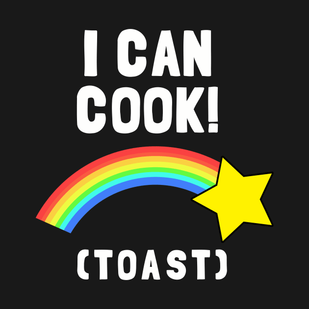 I Can Cook (Toast) by dumbshirts