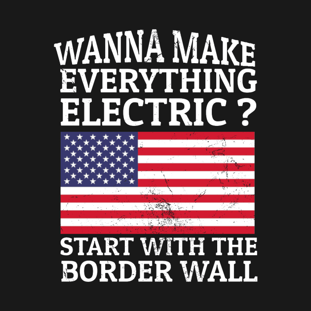 Wanna Make Everything Electric? Start With The Border Wall by KamineTiyas