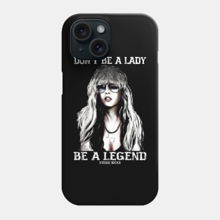 Don't be a lady be a legend Stevie Nicks Phone Case