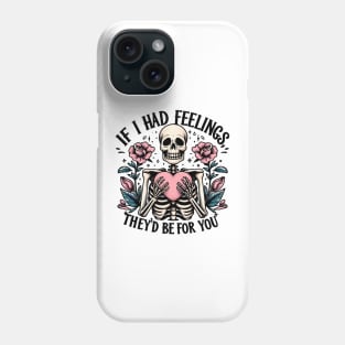 If I had feelings they'd be for you Phone Case