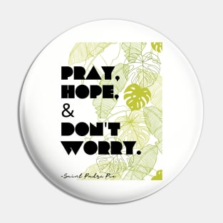 Pray, Hope, Don't Worry Pin