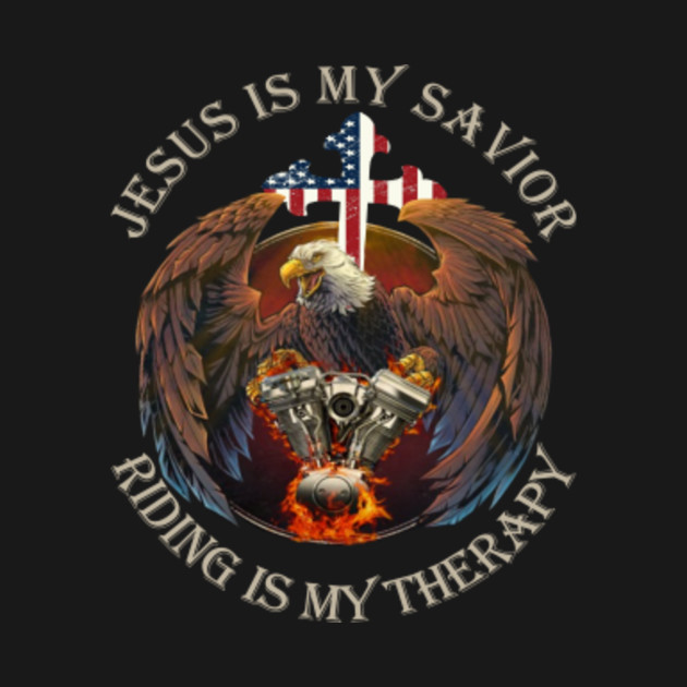 Disover Eagle Jesus is my savior Riding Is my therapy - Jesus Is My Savior Riding Is My Therapy - T-Shirt