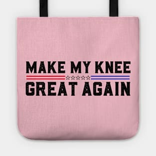 Make My Knee Great Again Funny Broken Knee Surgery Recovery Tote